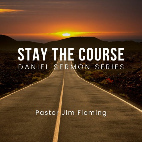Stream First Evangelical Church Listen to Stay the Course (Daniel