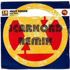 Jolly Roger - Acid Man (ScarKord Remix)