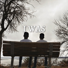 I Was