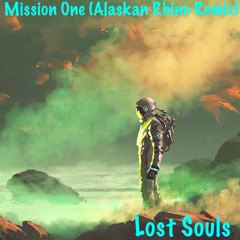 Mission One - Lost Souls (Alaskan Rhino Remix)