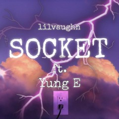 Socket - lilvaughn ft yung E (prod. gore ocean)