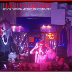 HARD MONKEY SESION CONFINAMIENTO EN NOVIEMBRE