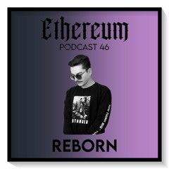 Ethereum Podcast #046 by REBORN