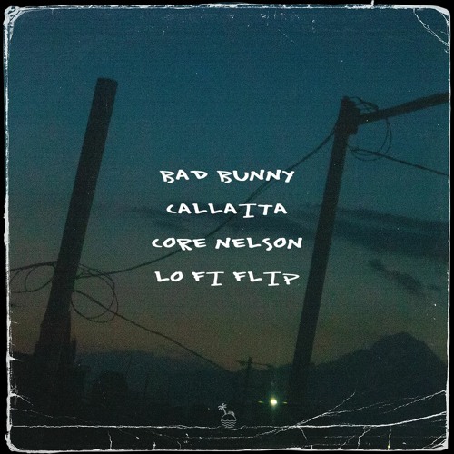 Bad Bunny - Callaita (Core Nelson Lo-Fi Flip)