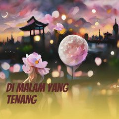 Di malam yang tenang