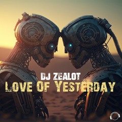 DJ Zealot - Love Of Yesterday (Snippet)