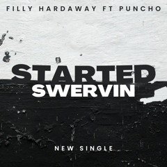 Started Swervin  Ft Puncho