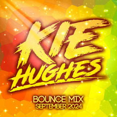 KIE HUGHES - SEPTEMBER 2024 (BOUNCE MIX)