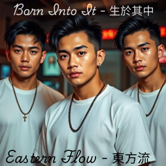 Born Into It (feat. Eastern Flow - 東方流)