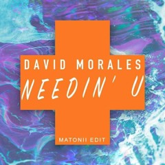 David Morales - Needin’ U (Matonii 2021 Edit) [FREE D/L]