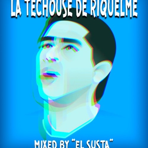 La techouse de Riquelme mixed by "el susta"