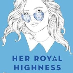 🍍[PDF-EPub] Download Her Royal Highness (Royals) 🍍