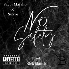 Savvy Marsho' - No Safety (feat. Suave)[prod. Nick Bianchi]
