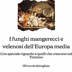 ⬇️ LEGGERE EBOOK I funghi mangerecci e velenosi dell’Europa media Completo