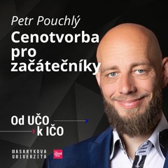 Petr Pouchlý: Cenotvorba pro začátečníky | Od UČO k IČO