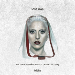 Lady Gaga - Alejandro (Marco Lobato & ØXENTÄ Remix) [HÁBITO REMIX RELEASE]