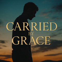 Carried by Grace