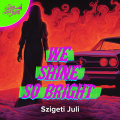 Szigeti Juli - We Shine So Bright // ESTSP067