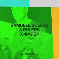 02 Samuele Scelfo & Rulers - X-Ray (Original Mix) [Snatch! Records]