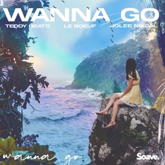 Le Boeuf & Teddy Beats - Wanna Go (Feat. Jolee Nikoal)