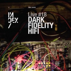 INDEx Live #18 - Dark Fidelity Hifi