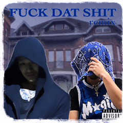 FUCK DAT SHIT (remix) Yvngboi P&ZERRY