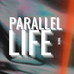 Parallel Life
