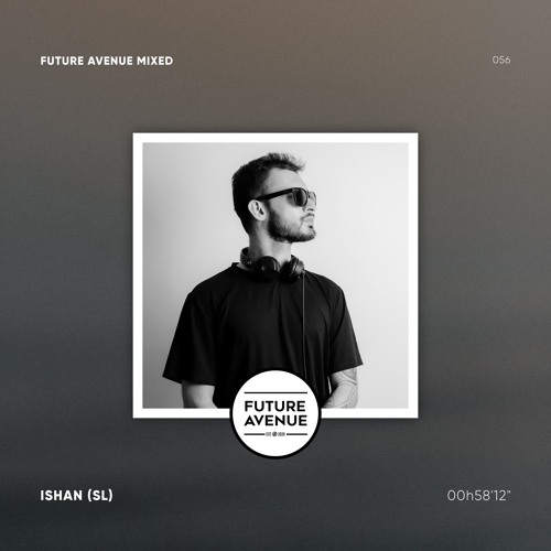 Future Avenue Mixed 056 - Ishan (SL)