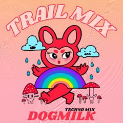 DOGMILK - TECHNO TRAIL MIX
