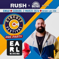 CIRCUIT FESTIVAL & RUSH CHILE - DJ EARL OLIVEIRA