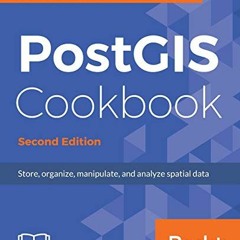 [DOWNLOAD] KINDLE 📤 PostGIS Cookbook - Second Edition: Store, organize, manipulate,