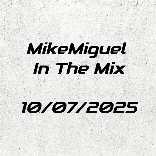 MikeMiguel in The Mix 10/07/2025