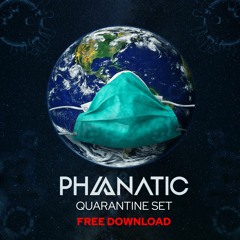 Phanatic - Quarantine Set ★ FREE DOWNLOAD ★