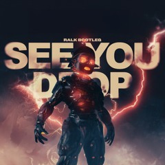 RAY VOLPE - SEE YOU DROP (RALK BOOTLEG)