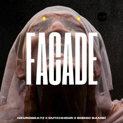 Facade - (ft. Neurobeatz, Dutch Hour, BIØNIC BAMBI) - FREE DOWNLOAD