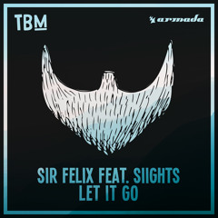 Sir Felix feat. SIIGHTS - Let It Go