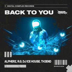 AlpherZ & R.G & DJ Ice House & Th3end - Back To You (Radio Edit).wav