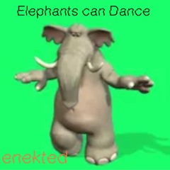 Elephants Can Dance