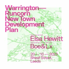 Warrington-Runcorn New Town Development Plan / Elsa Hewitt / Boe&Lx - Leeds - Oct 20