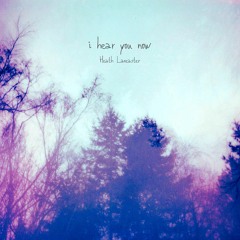 i hear you now