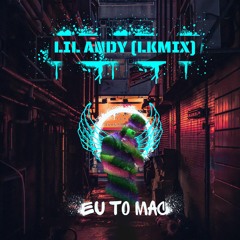 eLKay Mix ft. Lil Andy - Eu To MAC (U tal do LK Prod)