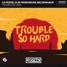 Trouble So Hard (Qviztn Remix)