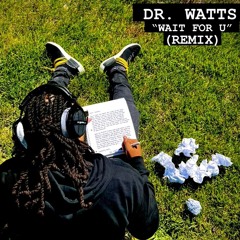 Dr. Watts - Wait For U (Remix)
