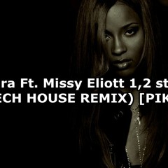 Ciara Ft. Missy Eliott - 1,2 Step ( TECH HOUSE REMIX ) [PIKE]