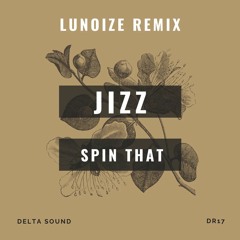 PREMIERE: Jizz - Spin That [Delta Sound]