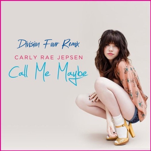 Carly Rae Jepsen - Call Me Maybe (Division 4 Radio Edit)