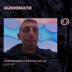 AUDIOMATH | Atmospherica Exotica Ep. 64 | 14/04/2024