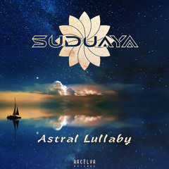 Suduaya - Astral Lullaby (live edit)