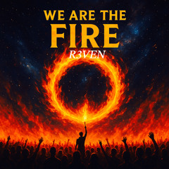We Are the Fire（Festival Anthem）