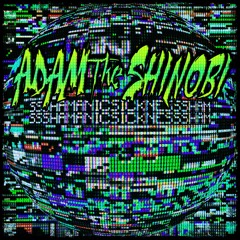 ADAM THE SHINOBI x SHAMANIC SICKNESS - FORGOTTEN CARTRIDGE
